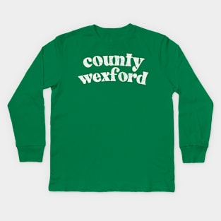 County Wexford - Irish Pride County Gift T-Shirt Kids Long Sleeve T-Shirt